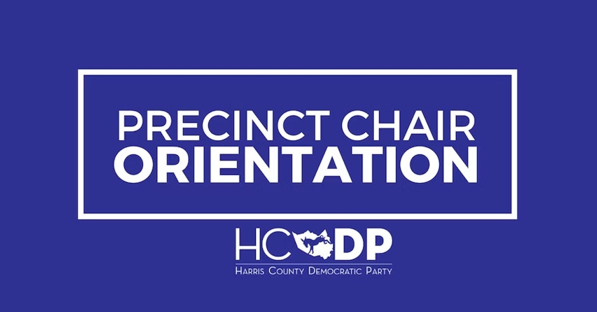 HCDP Precinct Chair Orientation · Harris County Democratic Party
